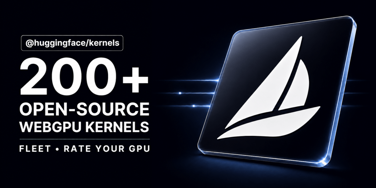 @huggingface/kernels — 200+ WebGPU Kernels for Local AI
